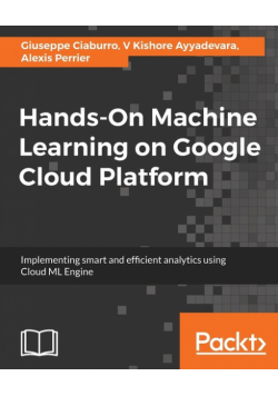 Hands-On Machine Learning on Google Cloud Platform