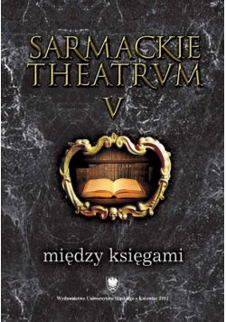 Sarmackie theatrum. T. 5: Między księgami