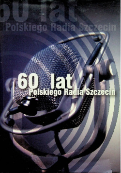 60 lat Polskiego Radia Szczecin