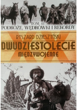 Dwudziestolecie międzywojenne Tom 41 Podróże, wędrówki i rekordy