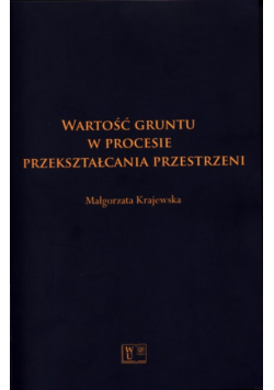 Wartość gruntu w procesie przekształcania przestrzeni