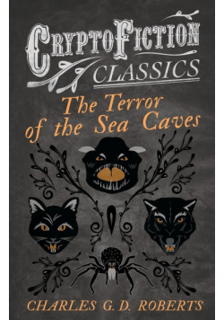 The Terror of the Sea Caves (Cryptofiction Classics - Weird Tales of Strange Creatures)