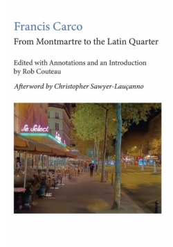 From Montmartre to the Latin Quarter. Edited with Annotations and an Introduction by Rob Couteau