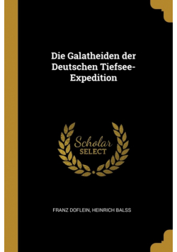 Die Galatheiden der Deutschen Tiefsee-Expedition