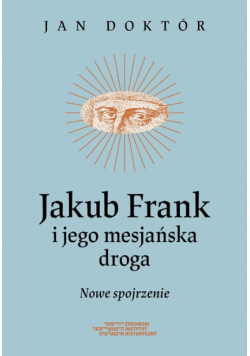 Jakub Frank i jego mesjańska droga