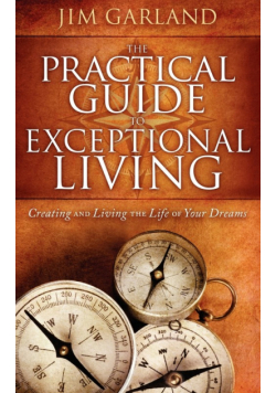 The Practical Guide To Exceptional Living