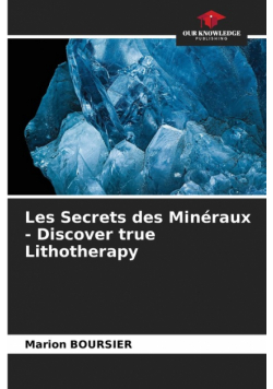 Les Secrets des Minéraux - Discover true Lithotherapy