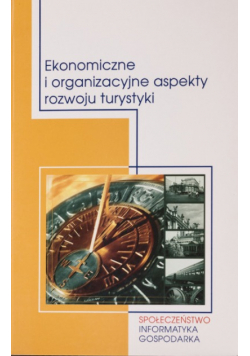 Ekonomiczne I Organizacyjne Aspekty Rozwoju Turyst
