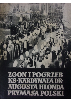 Zgon i pogrzeb ks kardynała dr Augusta Hlonda prymasa polski, 1949 r.