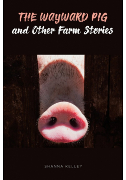 The Wayward Pig and Other Farm Stories
