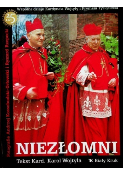 Niezłomni Wspólne dzieje Kardynała Wojtyły i Prymasa Tysiąclecia