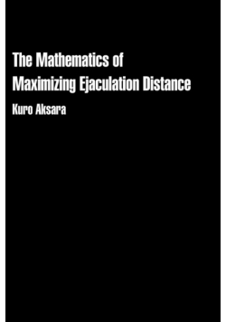 The Mathematics of Maximizing Ejaculation Distance