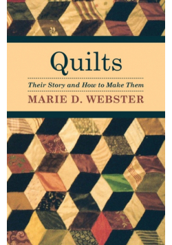 Quilts - Their Story and How to Make Them
