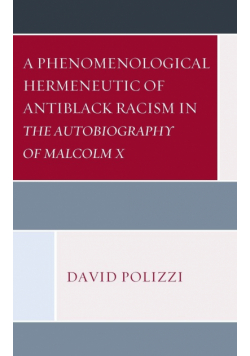 A Phenomenological Hermeneutic of Antiblack Racism in The Autobiography of Malcolm X