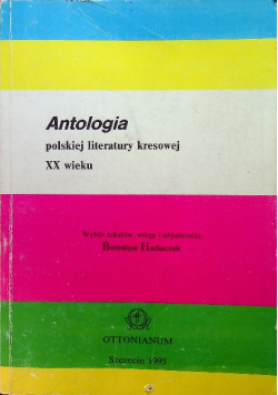 Antologia polskiej literatury kresowej XX wieku