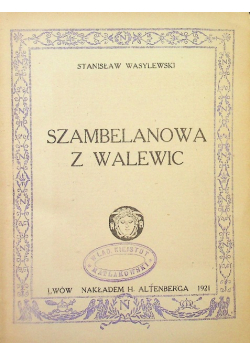 Szambelanowa z Walewic / Opowieści dziewczęce ok. 1921 r.