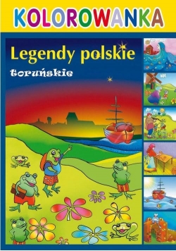 Kolorowanka - Legendy polskie. Toruńskie w.2018