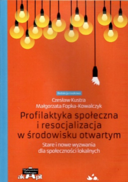 Profilaktyka społeczna i resocjalizacja w środowisku otwartym