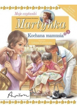 Martynka Moje czytanki Kochana mamusia
