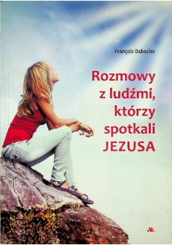 Rozmowy z ludźmi którzy spotkali Jezusa