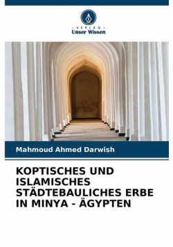 Koptisches Und Islamisches Städtebauliches Erbe In Minya - Ägypten