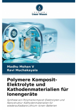 Polymere Komposit-Elektrolyte und Kathodenmaterialien für Ionengeräte