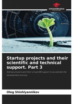 Startup projects and their scientific and technical support. Part 3