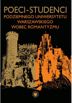Poeci-studenci podziemnego Uniwersytetu Warszawskiego wobec romantyzmu