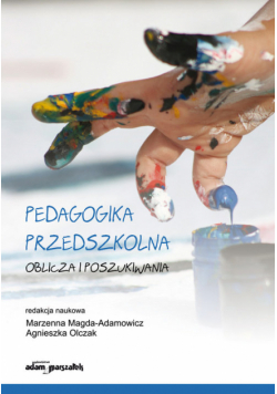 Pedagogika przedszkolna Oblicza i poszukiwania