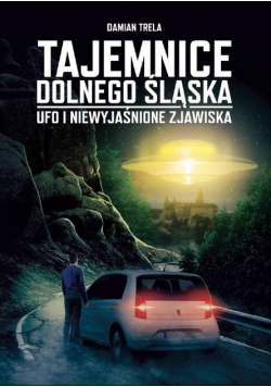 Tajemnice Dolnego Śląska Ufo i niewyjaśnione