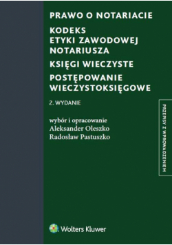 Prawo o notariacie. Kodeks Etyki Zawodowej Notariusza. Księgi wieczyste. Postępowanie wieczystoksięgowe