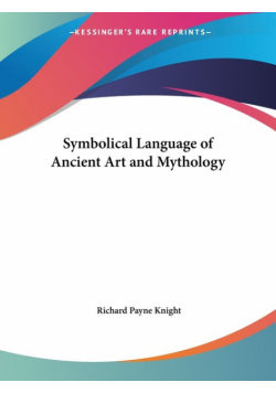 Symbolical Language of Ancient Art and Mythology