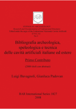 Bibliografia archeologica, speleologica e tecnica delle cavità artificiali italiane ed estere. Primo Contributo