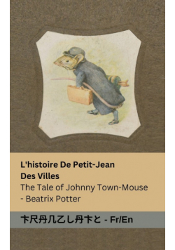 L'histoire De Petit-Jean  Des Villes / The Tale of Johnny Town-Mouse