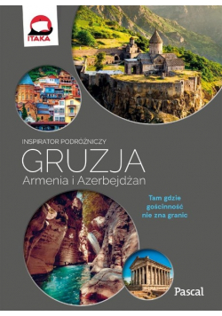 Gruzja Armenia Azerbejdżan Inspirator podróżniczy
