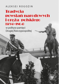 Tradycja powstań narodowych i oręża polskiego (1794-1864) w polityce pamięci II Rzeczypospolitej