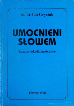 Umocnieni Słowem. Kazania Okolicznościowe