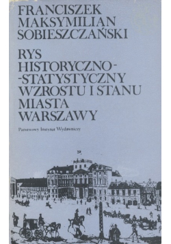 Rys historyczno-statystyczny wzrostu i stanu miasta Warszawy