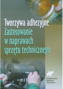 Tworzywa adhezyjne Zastosowanie w naprawach sprzętu technicznego