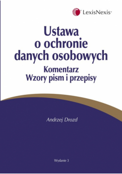 Ustawa o ochronie danych osobowych Komentarz Wzory pism i przepisy