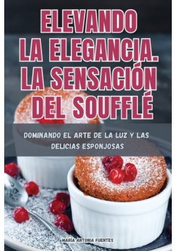 Elevando La Elegancia. La Sensación Del Soufflé