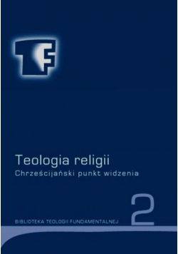 Teologia religii Tom 2 Chrześcijański punkt widzenia