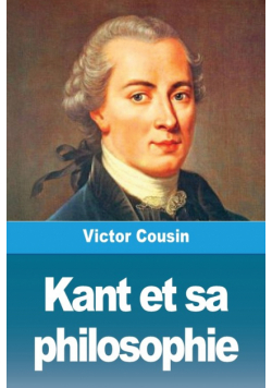Kant et sa philosophie