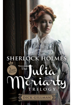 Sherlock Holmes and The Julia Moriarty Trilogy - 2nd Edition