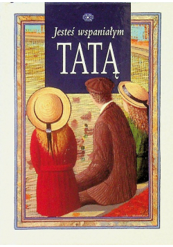Jesteś wspaniałym tatą