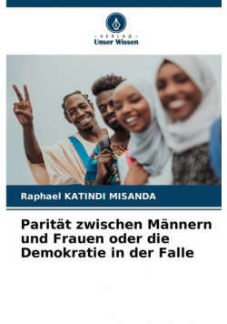 Parität zwischen Männern und Frauen oder die Demokratie in der Falle