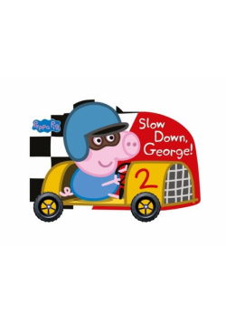 Peppa Pig Slow Down George