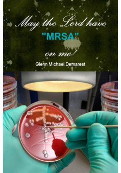 May the Lord have "MRSA" on me!