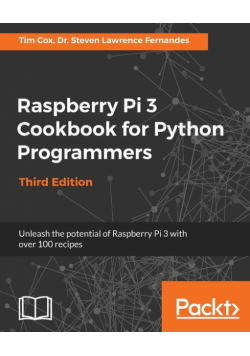 Raspberry Pi 3 Cookbook for Python Programmers - Third Edition