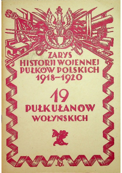Zarys historii wojennej Pułków Polskich 1918  1920 19 Pułk Ułanów Wołyńskich 1930 r.